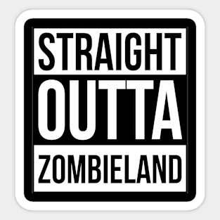 STRAIGHT OUTTA ZOMBIELAND Sticker